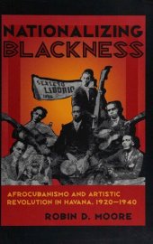 book Nationalizing Blackness: Afrocubanismo and Artistic Revolution in Havana, 1920-1940