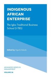 book Indigenous African Enterprise:The Igbo Traditional Business School (I-TBS) (Advanced Series in Management) (Advanced Series in Management, 26)