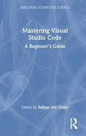 book Mastering Visual Studio Code: A Beginner's Guide (Mastering Computer Science)