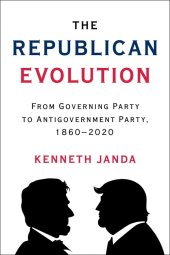 book The Republican Evolution: From Governing Party to Antigovernment Party, 1860–2020