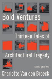 book Bold Ventures: Thirteen Tales of Architectural Tragedy