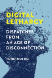 book Digital Lethargy: Dispatches from an Age of Disconnection
