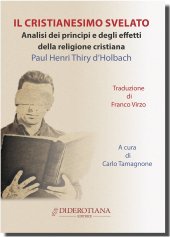 book Il cristianesimo svelato. Analisi dei principi e degli effetti della religione cristiana