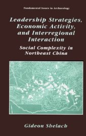 book Leadership Strategies, Economic Activity, and Interregional Interaction: Social Complexity in Northeast China 