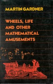 book Wheels, Life, and Other Mathematical Amusements