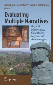 book Evaluating Multiple Narratives: Beyond Nationalist, Colonialist, Imperialist Archaeologies