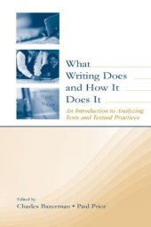 book What Writing Does and How It Does It: An Introduction to Analyzing Texts and Textual Practices