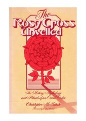 book Rosy Cross Unveiled: The History, Mythology and Rituals of an Occult Order