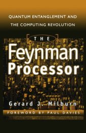 book The Feynman Processor : Quantum Entanglement and the Computing Revolution 