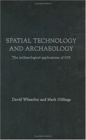 book Spatial Technology and Archaeology: The Archaeological Applications of GIS