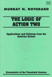 book The Logic of Action II: Applications and Criticism from the Austrian School 