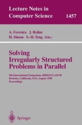 book Solving Irregularly Structured Problems in Parallel: 5th International Symposium, IRREGULAR'98 Berkeley, California, USA, August 9–11, 1998 Proceedings