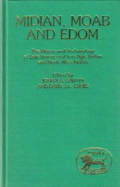 book Midian, Moab and Edom: The History and Archaeology of Late Bronze and Iron Age Jordan and North-West Arabia 