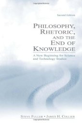 book Philosophy, Rhetoric, and the End of Knowledge: A New Beginning for Science and Technology Studies