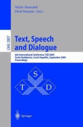 book Text, Speech and Dialogue: 6th International Conference, TSD 2003, České Budéjovice, Czech Republic, September 8-12, 2003. Proceedings