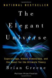 book The Elegant Universe: Superstrings, Hidden Dimensions, and the Quest for the Ultimate Theory