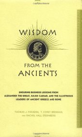 book Wisdom from the Ancients: Enduring Business Lessons from Alexander the Great, Julius Caesar, and the Illustrious Leaders of Ancient Greece and Rome