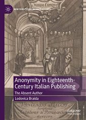 book Anonymity in Eighteenth-Century Italian Publishing: The Absent Author