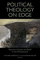 book Political Theology on Edge: Ruptures of Justice and Belief in the Anthropocene