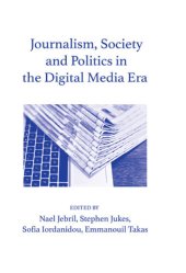 book Journalism, Society and Politics in the Digital Media Era