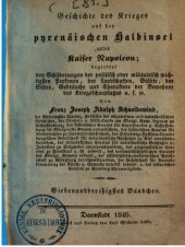 book Geschichte des Krieges auf der pyrenäischen Halbinsel unter Kaiser Napoleon: begleitet von Schilderungen der politisch oder militairisch wichtigsten Personen, von Landschaften, Städten, von Sitten, Gebräuchen und Charakteren der Bewohner des Kriegsschaupl