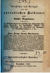 book Geschichte des Krieges auf der pyrenäischen Halbinsel unter Kaiser Napoleon: begleitet von Schilderungen der politisch oder militairisch wichtigsten Personen, von Landschaften, Städten, von Sitten, Gebräuchen und Charakteren der Bewohner des Kriegsschaupl