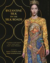 book Byzantine Silk on the Silk Roads: Journeys between East and West, Past and Present