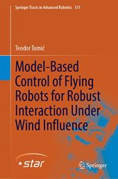 book Model-Based Control of Flying Robots for Robust Interaction Under Wind Influence