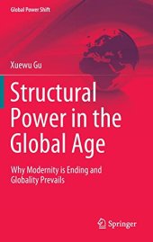 book Structural Power in the Global Age: Why Modernity is Ending and Globality Prevails