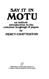 book Say it in Motu: an instant introduction to the common language of Papua