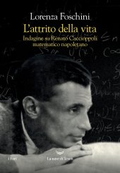 book L'attrito della vita. Indagine su Renato Caccioppoli matematico napoletano