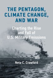 book The Pentagon, Climate Change, and War: Charting the Rise and Fall of U.S. Military Emissions