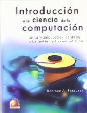 book Introducción a la ciencia de la computación : De la manipulación de datos a la teoría de la computación / Introduction to Computer Science