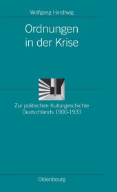 book Ordnungen in der Krise: Zur Politischen Kulturgeschichte Deutschlands 1900-1933