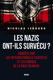 book Les Nazis ont-ils survécu? Enquête sur les Internationales fascistes et les croisés de la race blanche