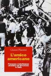 book L'amico americano. Presenze e interferenze straniere nel terrorismo in Italia