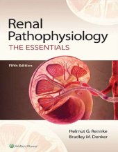 book Renal Pathophysiology: The Essentials Fifth edition Dr. Helmut G. Rennke MD, Dr. Bradley M. Denker MD