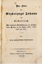 book Das Leben des Erzherzogs Johann von Österreich ; mit besonderer Berücksichtigung der Feldzüge dieses Prinzen in den Jahren 1800, 1805, 1809 und 1815