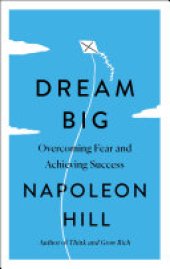 book Dream Big: Overcoming Fear and Achieving Success