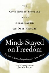 book Minds Stayed On Freedom: The Civil Rights Struggle In The Rural South-- An Oral History