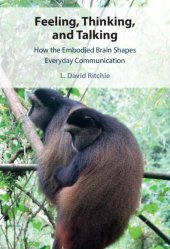 book Feeling, Thinking, and Talking: How the Embodied Brain Shapes Everyday Communication