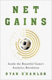 book Net Gains: Inside the Beautiful Game’s Analytics Revolution