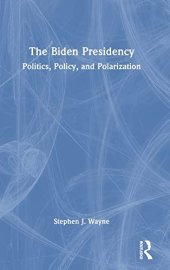 book The Biden Presidency: Politics, Policy, and Polarization