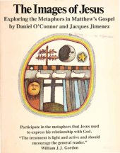 book The Images of Jesus: Exploring the metaphors in Matthew's Gospel