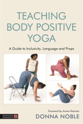 book Teaching Body Positive Yoga: A Guide to Inclusivity Language and Props