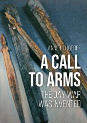 book A Call to Arms: The day war was invented