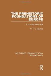 book The Prehistoric Foundations of Europe to the Mycenean Age