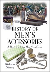 book History of Men’s Accessories: A Short Guide for Men About Town