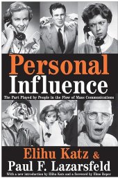 book Personal Influence: The Part Played by People in the Flow of Mass Communications