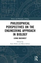 book Philosophical Perspectives on the Engineering Approach in Biology: Living Machines?